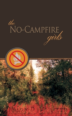 The No-Campfire Girls - Hunter, Emily (Editor), and Hunter, Mark R
