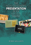 The Non-Designer's Presentation Book: Principles for Effective Presentation Design