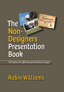 The Non-Designer's Presentation Book: Principles for Effective Presentation Design