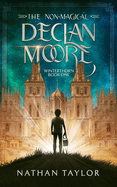 The Non-Magical Declan Moore: Winterthorn Book One