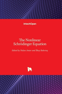 The Nonlinear Schr�dinger Equation - Bak rta ,  lkay (Editor), and Antar, Nalan (Editor)