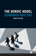 The Nordic Model: Scandinavia Since 1945