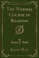 The Normal Course in Reading (Classic Reprint)