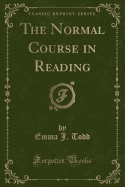The Normal Course in Reading (Classic Reprint)