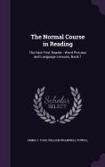 The Normal Course in Reading: The New First Reader: Word Pictures and Language Lessons, Book 1