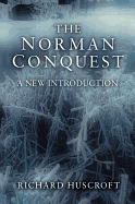 The Norman Conquest: A New Introduction