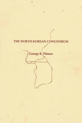 The North Korean Conundrum - Pitman, George R