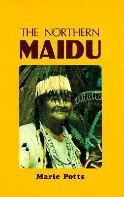 The Northern Maidu - Potts, Marie