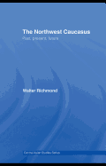 The Northwest Caucasus: Past, Present, Future