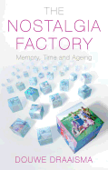The Nostalgia Factory: Memory, Time and Ageing