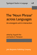 The `Noun Phrase' Across Languages: An Emergent Unit in Interaction