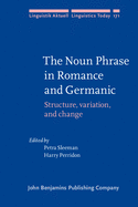 The Noun Phrase in Romance and Germanic: Structure, Variation, and Change