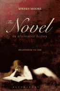 The Novel: An Alternative History: Beginnings to 1600