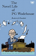 The Novel Life of Pg Wodehouse