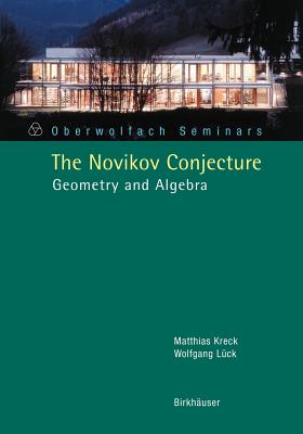 The Novikov Conjecture: Geometry and Algebra - Kreck, Matthias, and L�ck, Wolfgang