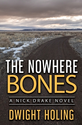 The Nowhere Bones - Holing, Dwight
