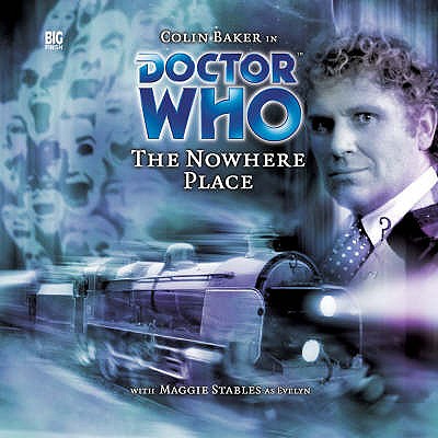 The Nowhere Place - Briggs, Nicholas (Director), and Stables, Maggie (Performed by), and Baker, Colin (Performed by)