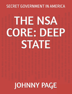 The Nsa Core: Deep State: Secret Government in America
