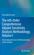 The nth-Order Comprehensive Adjoint Sensitivity Analysis Methodology, Volume I: Overcoming the Curse of Dimensionality: Linear Systems