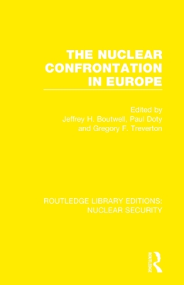 The Nuclear Confrontation in Europe - Boutwell, Jeffrey H. (Editor), and Doty, Paul (Editor), and Treverton, Gregory F. (Editor)