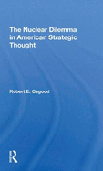 The Nuclear Dilemma In American Strategic Thought