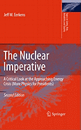 The Nuclear Imperative: A Critical Look at the Approaching Energy Crisis (More Physics for Presidents)