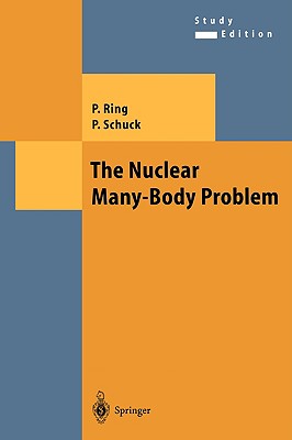 The Nuclear Many-Body Problem - Ring, Peter, and Schuck, Peter