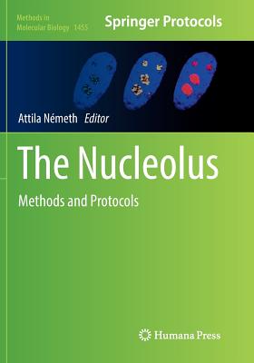 The Nucleolus: Methods and Protocols - N�meth, Attila (Editor)