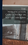 The Nullification Controversy in South Carolina