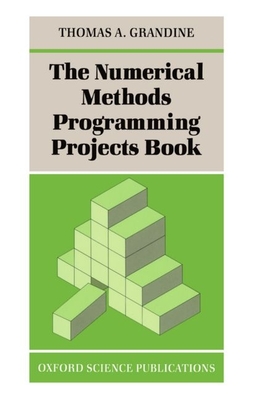 The Numerical Methods Programming Projects Book - Grandine, Thomas A