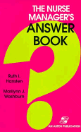The Nurse Manager's Answer Book: .