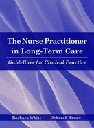 The Nurse Practitioner in Long-Term Care: Guidelines for Clinical Practice: .