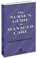 The Nurse's Guide to Managed Care: .