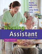 The Nursing Assistant: Acute, Subacute, and Long-Term Care