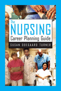 The Nursing Career Planning Guide: .