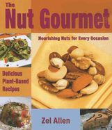 The Nut Gourmet: Nourishing Nuts for Every Occasion