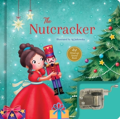 The Nutcracker: A Musical Book: Wind-Up Sound Book - 