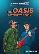 The Oasis Activity Book: An Unofficial Lovefest