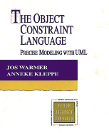 The Object Constraint Language: Precise Modeling with UML - Warmer, Jos, and Kleppe, Anneke G