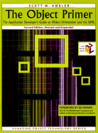 The Object Primer: The Application Developer's Guide to Object-Orientation and the UML