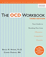 The OCD Workbook: Your Guide to Breaking Free from Obsessive-Compulsive Disorder
