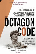 The Octagon Code: The Absolute Guide & Framework to Become the Main Character