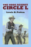 The Odds Against Circle L - Patten, Lewis B