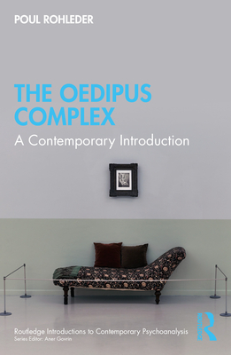The Oedipus Complex: A Contemporary Introduction - Rohleder, Poul
