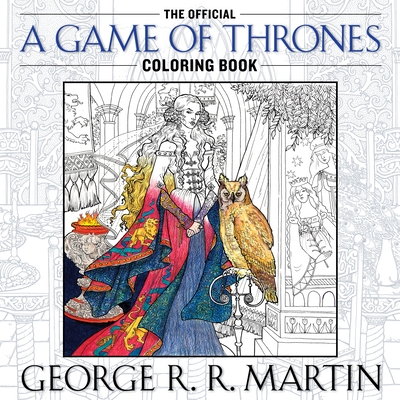 The Official a Game of Thrones Coloring Book - Martin, George R R