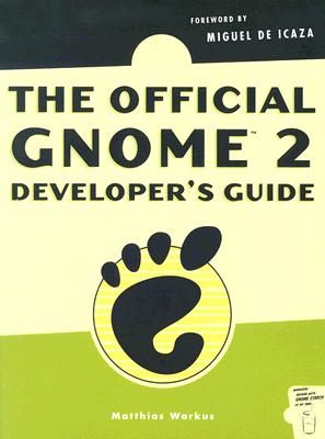 The Official Gnome 2 Developer's Guide - Warkus, Matthias