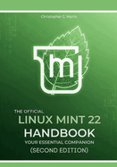 The Official Linux Mint 22 Handbook: Your Essential Companion (Second Edition)