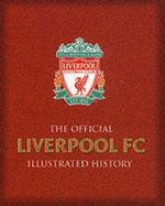 The Official Liverpool FC Illustrated History