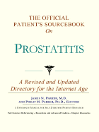 The Official Patient's Sourcebook on Prostatitis: A Revised and Updated Directory for the Internet Age