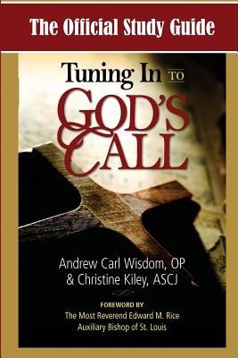 The Official Study Guide for Tuning In To God's Call - Kiley, Christine, and Wisdom, Andrew Carl